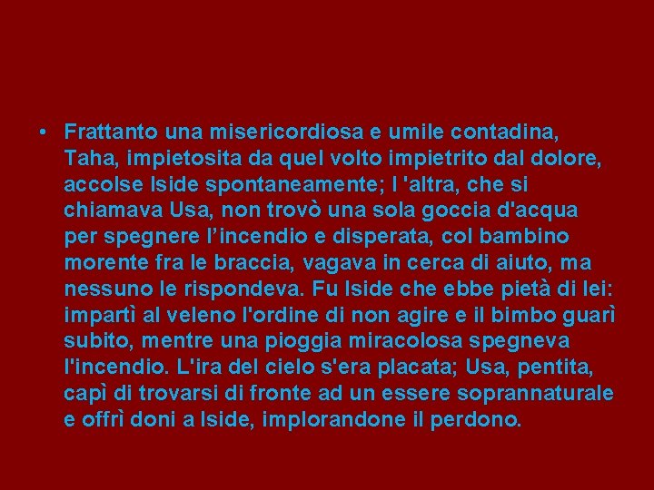  • Frattanto una misericordiosa e umile contadina, Taha, impietosita da quel volto impietrito