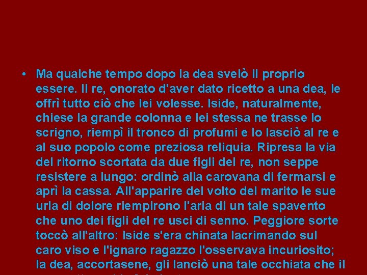  • Ma qualche tempo dopo la dea svelò il proprio essere. Il re,