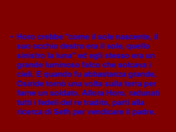  • Horo crebbe "come il sole nascente, il suo occhio destro era il