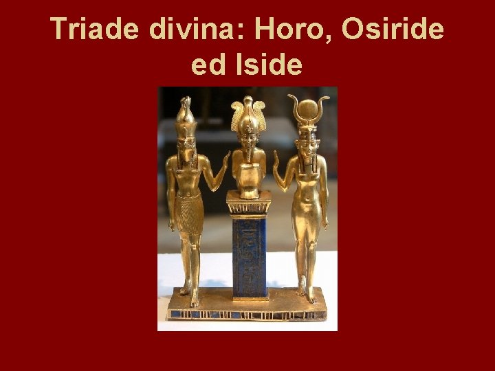 Triade divina: Horo, Osiride ed Iside 