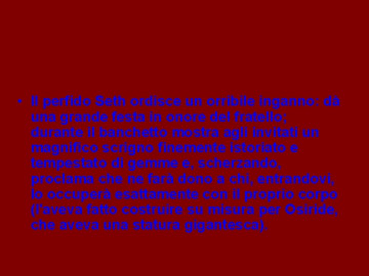  • Il perfido Seth ordisce un orribile inganno: dà una grande festa in