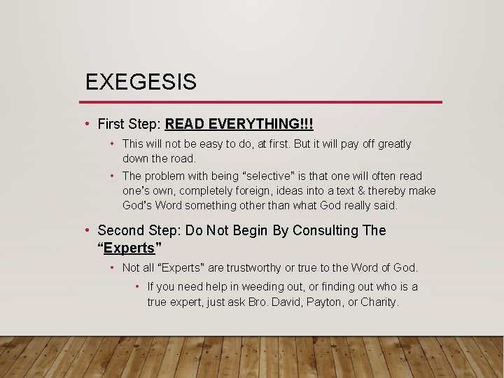 EXEGESIS • First Step: READ EVERYTHING!!! • This will not be easy to do,