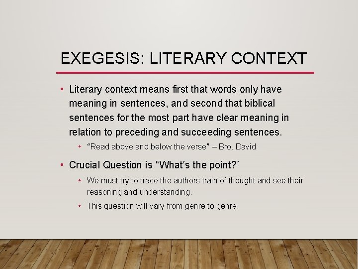 EXEGESIS: LITERARY CONTEXT • Literary context means first that words only have meaning in