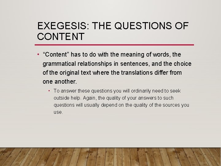 EXEGESIS: THE QUESTIONS OF CONTENT • “Content” has to do with the meaning of