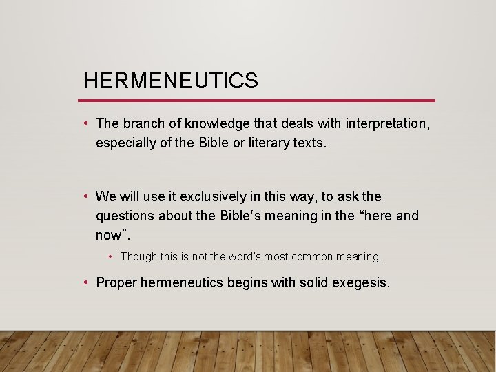 HERMENEUTICS • The branch of knowledge that deals with interpretation, especially of the Bible