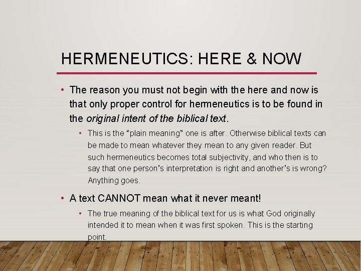 HERMENEUTICS: HERE & NOW • The reason you must not begin with the here