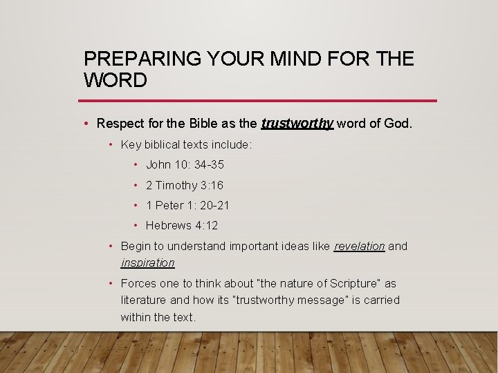 PREPARING YOUR MIND FOR THE WORD • Respect for the Bible as the trustworthy