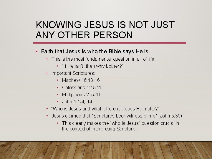 KNOWING JESUS IS NOT JUST ANY OTHER PERSON • Faith that Jesus is who