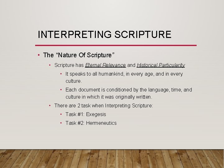 INTERPRETING SCRIPTURE • The “Nature Of Scripture” • Scripture has Eternal Relevance and Historical