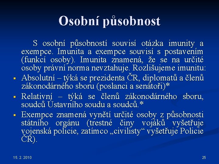 Osobní působnost S osobní působností souvisí otázka imunity a exempce. Imunita a exempce souvisí