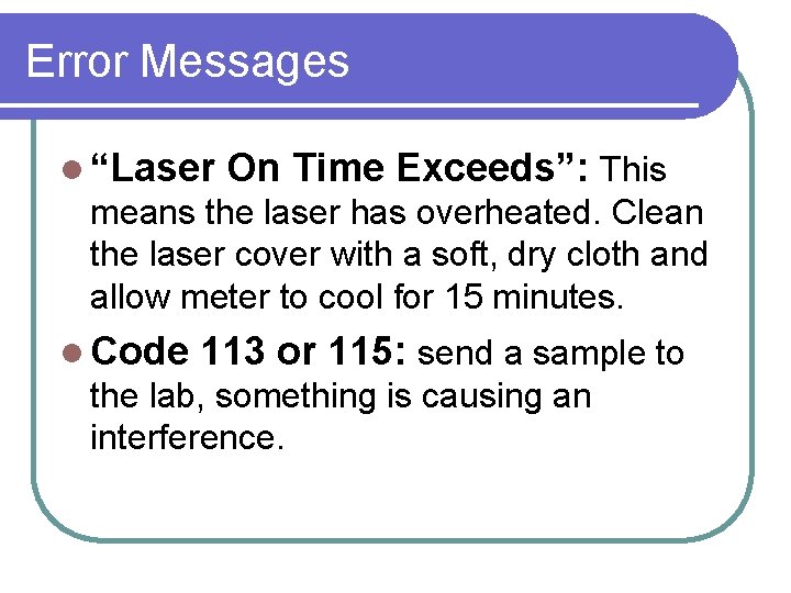 Error Messages l “Laser On Time Exceeds”: This means the laser has overheated. Clean