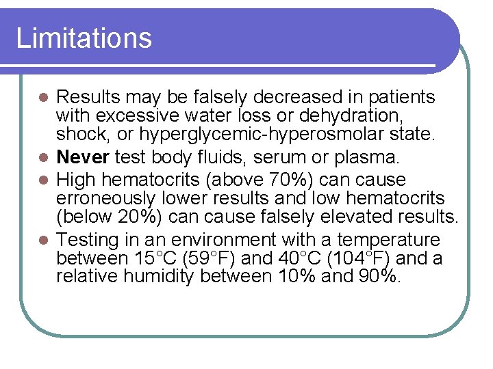 Limitations Results may be falsely decreased in patients with excessive water loss or dehydration,