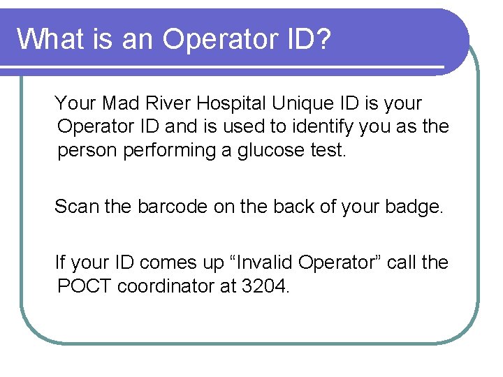 What is an Operator ID? Your Mad River Hospital Unique ID is your Operator