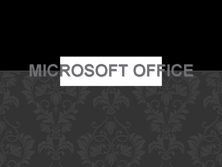 MICROSOFT OFFICE 