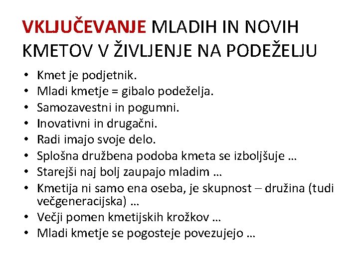 VKLJUČEVANJE MLADIH IN NOVIH KMETOV V ŽIVLJENJE NA PODEŽELJU Kmet je podjetnik. Mladi kmetje