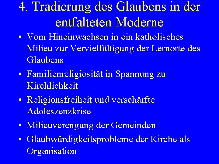 4. Tradierung des Glaubens in der entfalteten Moderne • Vom Hineinwachsen in ein katholisches