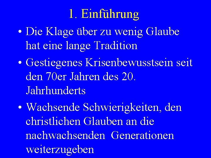 1. Einführung • Die Klage über zu wenig Glaube hat eine lange Tradition •