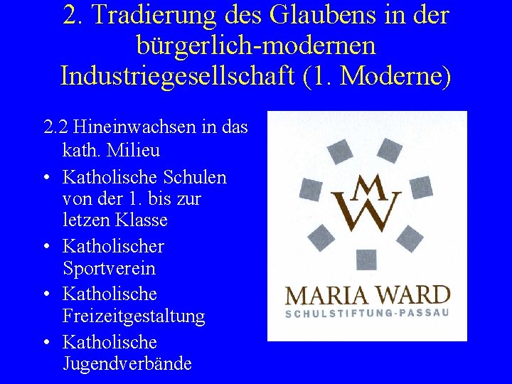 2. Tradierung des Glaubens in der bürgerlich-modernen Industriegesellschaft (1. Moderne) 2. 2 Hineinwachsen in