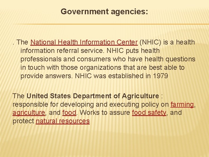 Government agencies: . The National Health Information Center (NHIC) is a health information referral