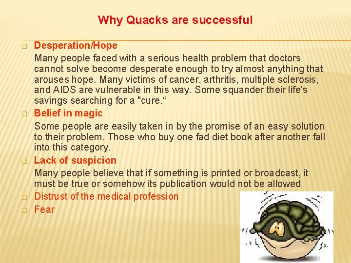 Why Quacks are successful � � � Desperation/Hope Many people faced with a serious