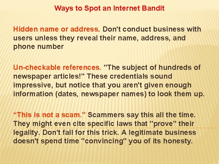 Ways to Spot an Internet Bandit Hidden name or address. Don't conduct business with