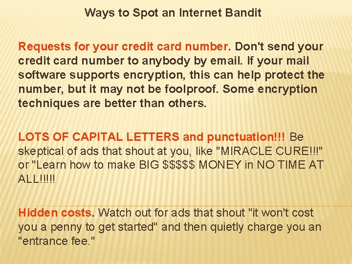 Ways to Spot an Internet Bandit Requests for your credit card number. Don't send