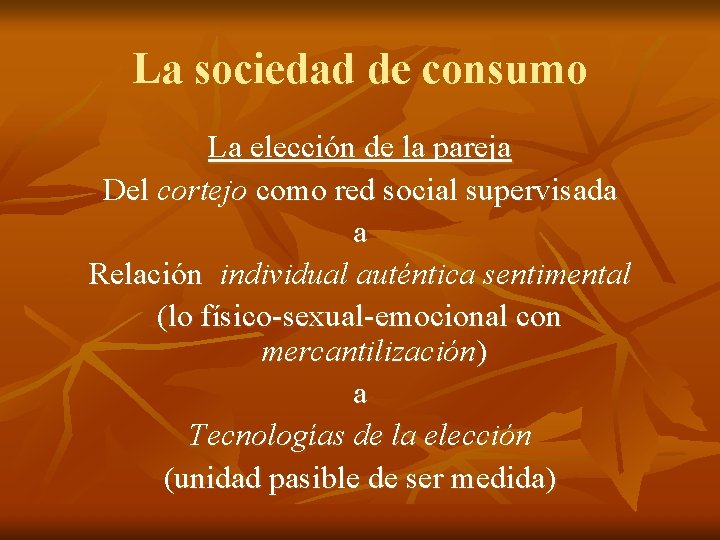 La sociedad de consumo La elección de la pareja Del cortejo como red social La sociedad de consumo La elección de la pareja Del cortejo como red social