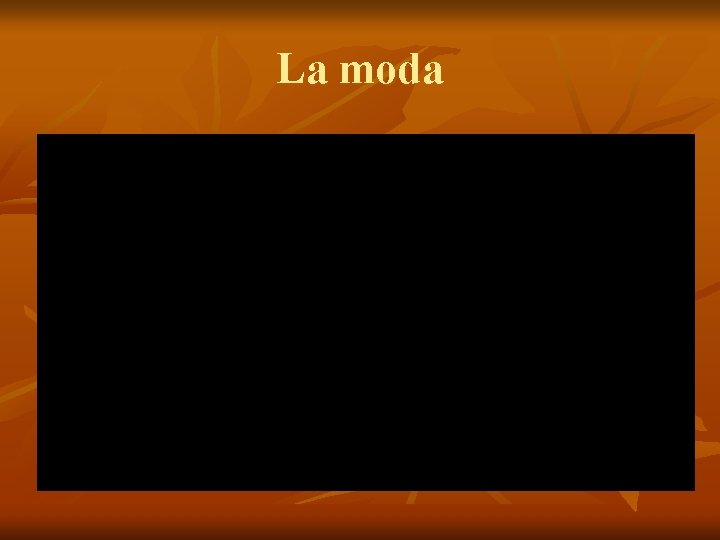 La moda La moda