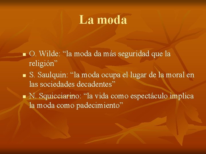 La moda n n n O. Wilde: “la moda da más seguridad que la La moda n n n O. Wilde: “la moda da más seguridad que la