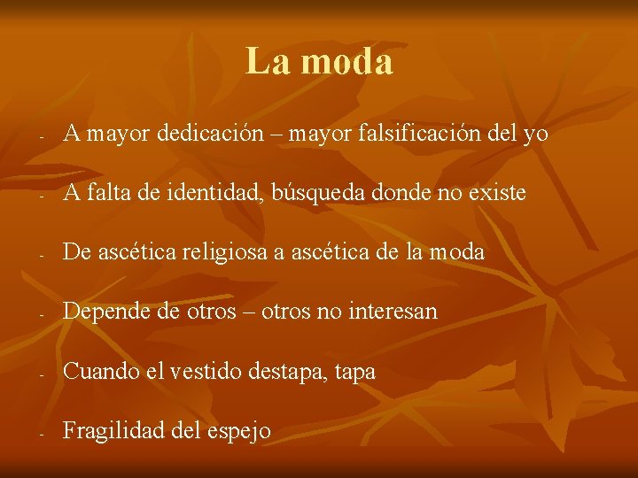 La moda - A mayor dedicación – mayor falsificación del yo - A falta La moda - A mayor dedicación – mayor falsificación del yo - A falta
