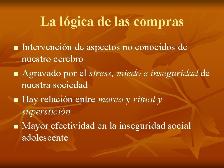La lógica de las compras n n Intervención de aspectos no conocidos de nuestro La lógica de las compras n n Intervención de aspectos no conocidos de nuestro