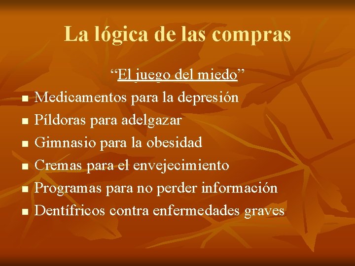 La lógica de las compras n n n “El juego del miedo” Medicamentos para La lógica de las compras n n n “El juego del miedo” Medicamentos para