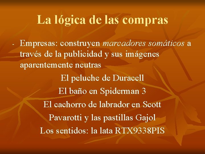 La lógica de las compras - Empresas: construyen marcadores somáticos a través de la La lógica de las compras - Empresas: construyen marcadores somáticos a través de la