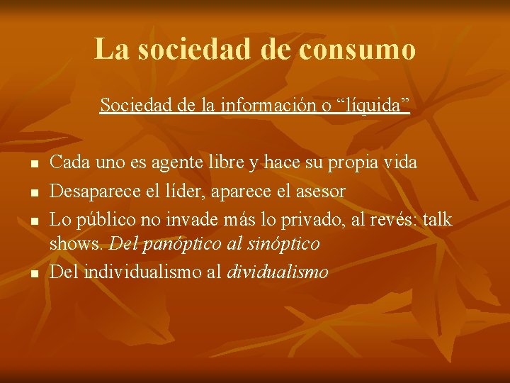 La sociedad de consumo Sociedad de la información o “líquida” n n Cada uno La sociedad de consumo Sociedad de la información o “líquida” n n Cada uno
