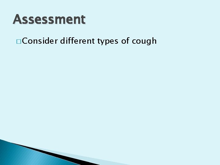 Assessment � Consider different types of cough 
