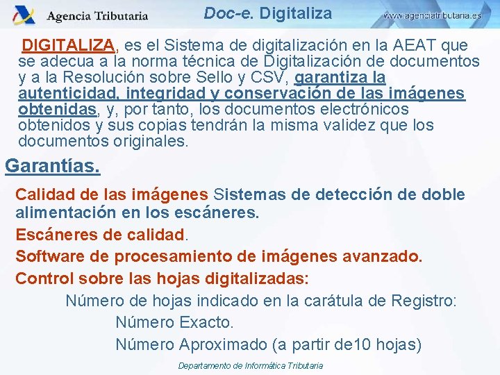 Doc-e. Digitaliza DIGITALIZA, es el Sistema de digitalización en la AEAT que se adecua