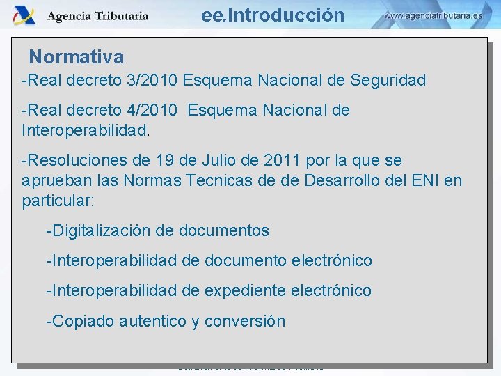 ee. Introducción Normativa -Real decreto 3/2010 Esquema Nacional de Seguridad -Real decreto 4/2010 Esquema