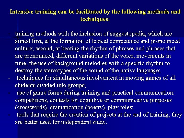 Intensive training can be facilitated by the following methods and techniques: - training methods