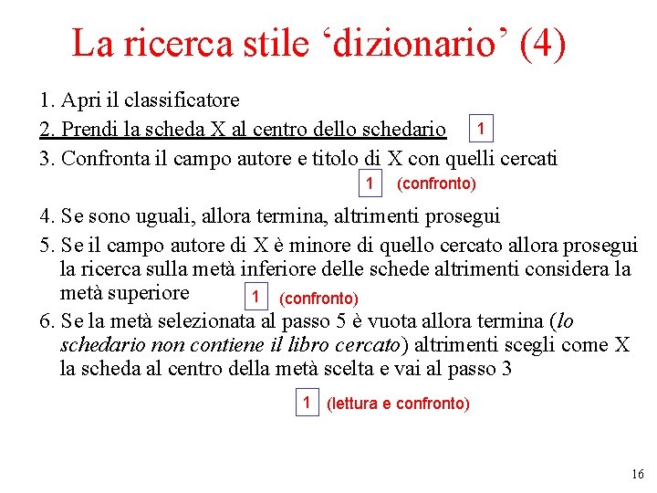 La ricerca stile ‘dizionario’ (4) 1. Apri il classificatore 2. Prendi la scheda X