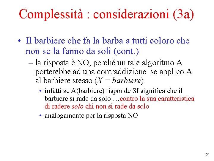 Complessità : considerazioni (3 a) • Il barbiere che fa la barba a tutti