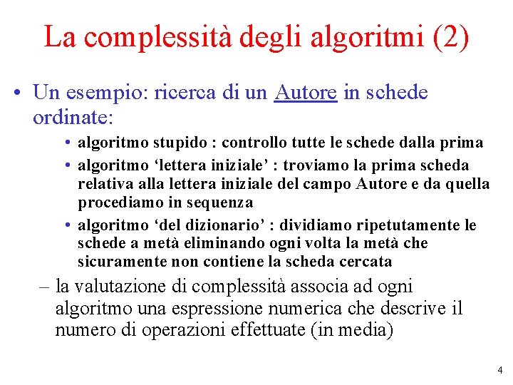 La complessità degli algoritmi (2) • Un esempio: ricerca di un Autore in schede