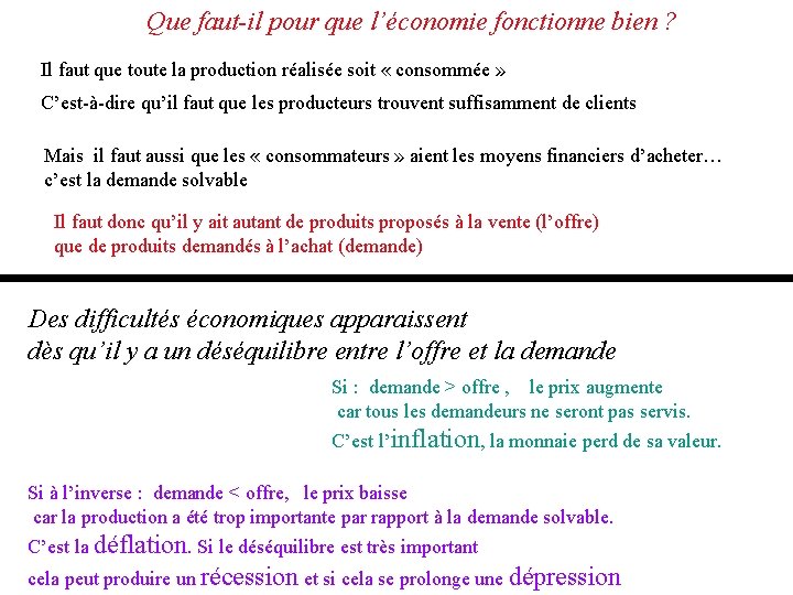 Que faut-il pour que l’économie fonctionne bien ? Il faut que toute la production