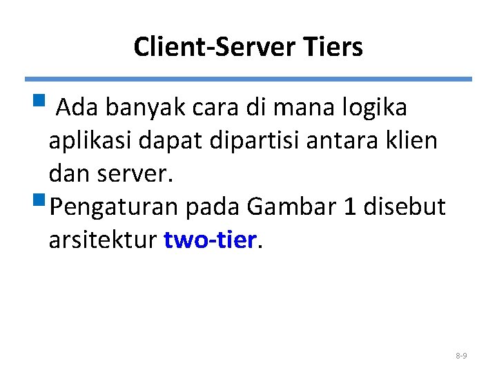 Client-Server Tiers § Ada banyak cara di mana logika aplikasi dapat dipartisi antara klien