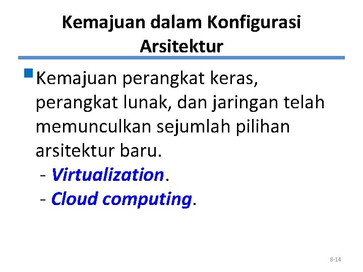 Kemajuan dalam Konfigurasi Arsitektur §Kemajuan perangkat keras, perangkat lunak, dan jaringan telah memunculkan sejumlah