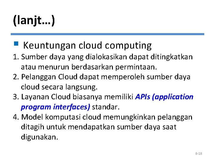 (lanjt…) § Keuntungan cloud computing 1. Sumber daya yang dialokasikan dapat ditingkatkan atau menurun