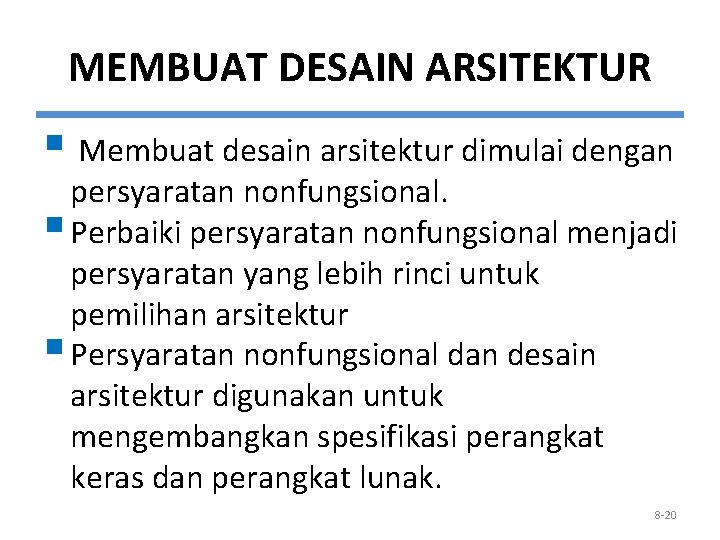 MEMBUAT DESAIN ARSITEKTUR § Membuat desain arsitektur dimulai dengan persyaratan nonfungsional. § Perbaiki persyaratan