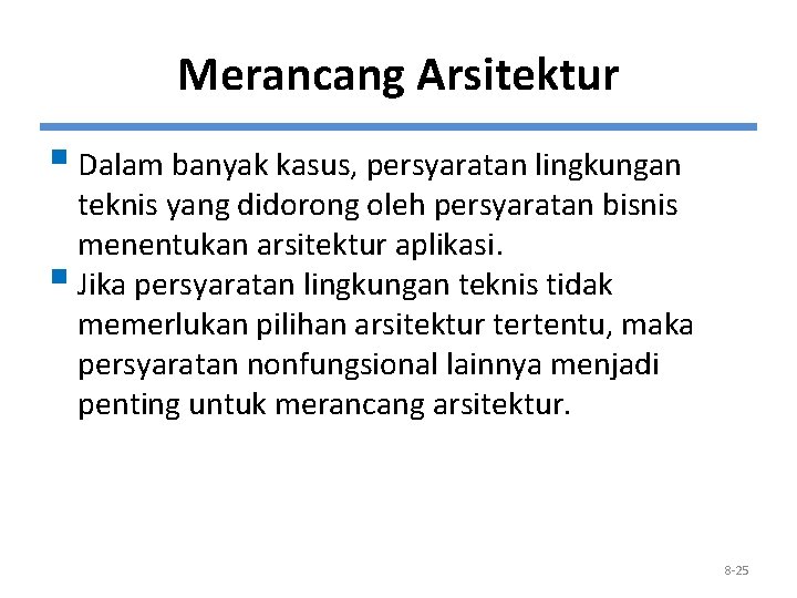 Merancang Arsitektur § Dalam banyak kasus, persyaratan lingkungan teknis yang didorong oleh persyaratan bisnis