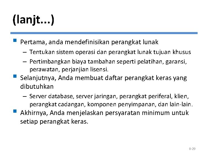 (lanjt. . . ) § Pertama, anda mendefinisikan perangkat lunak – Tentukan sistem operasi