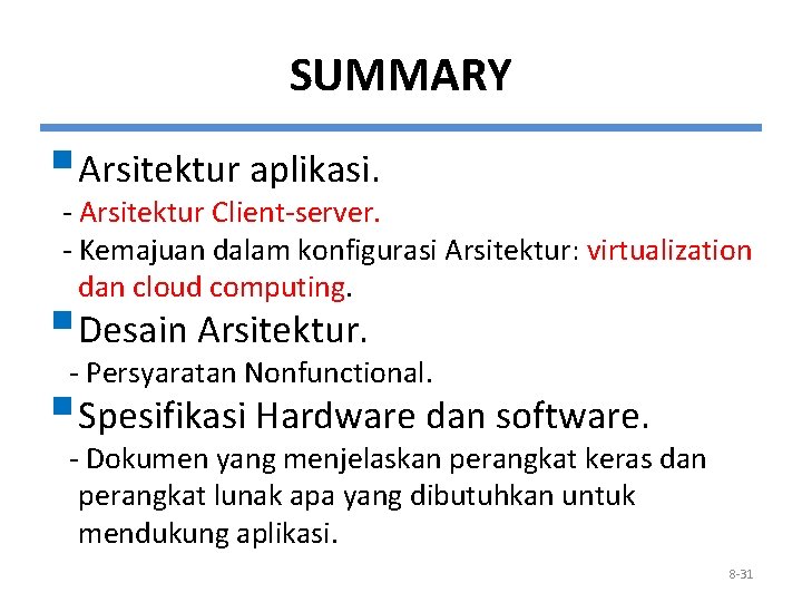 SUMMARY § Arsitektur aplikasi. - Arsitektur Client-server. - Kemajuan dalam konfigurasi Arsitektur: virtualization dan