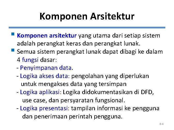 Komponen Arsitektur § Komponen arsitektur yang utama dari setiap sistem adalah perangkat keras dan